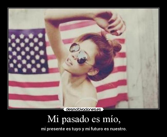 Mi pasado es mío, -