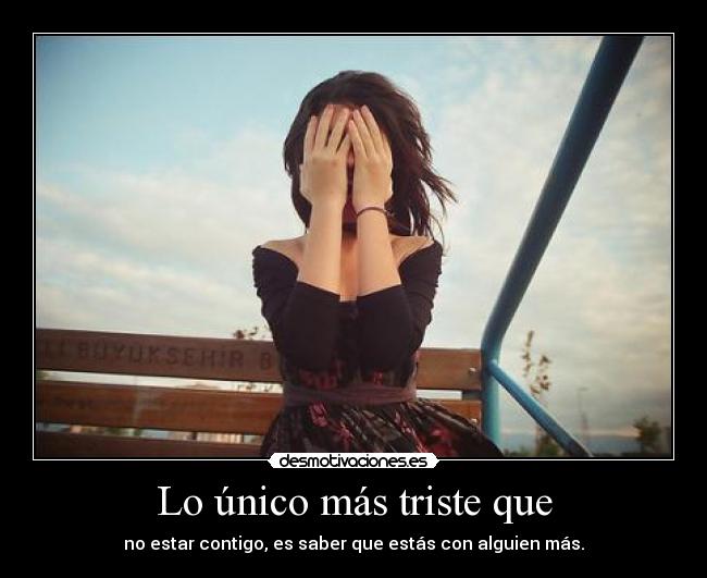 carteles amor tristeza chicas desamor triste chica extrano extranar desmotivaciones