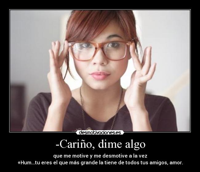 -Cariño, dime algo -