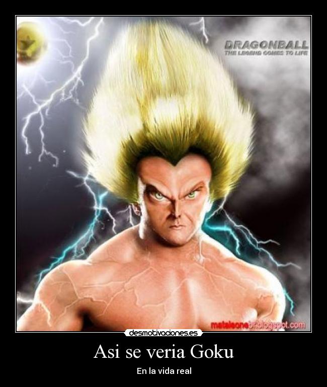 Asi se veria Goku - En la vida real