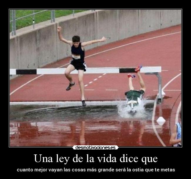 Una ley de la vida dice que -