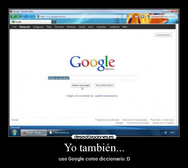 Yo también... - uso Google como diccionario :D