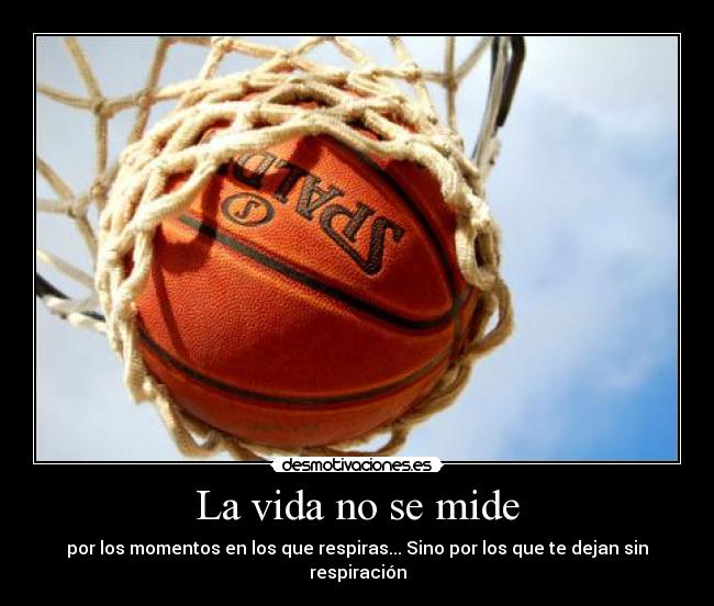 La vida no se mide - por los momentos en los que respiras... Sino por los que te dejan sin respiración