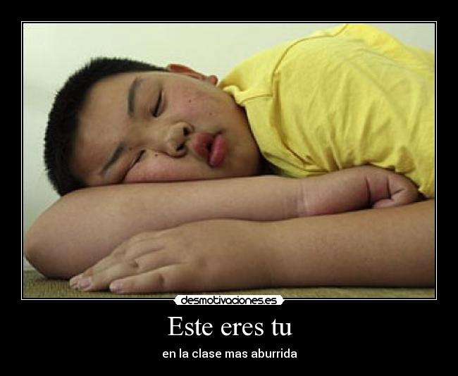 Este eres tu - en la clase mas aburrida