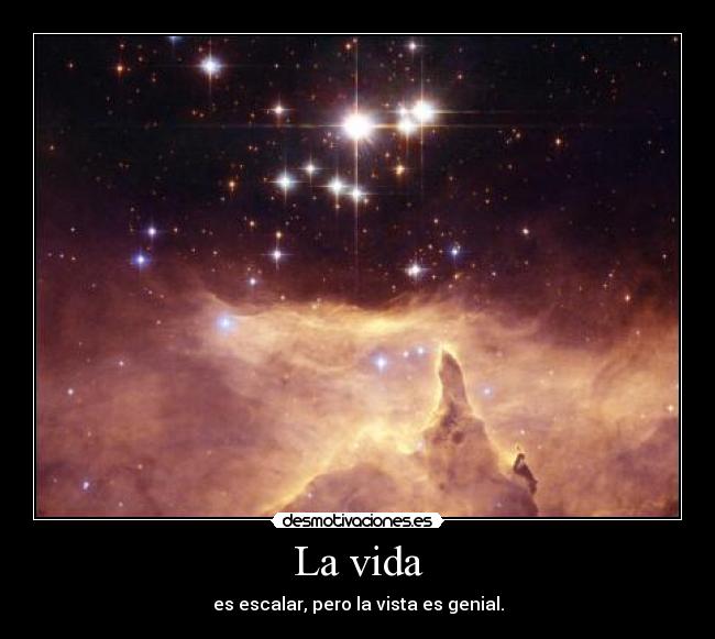 La vida - es escalar, pero la vista es genial.