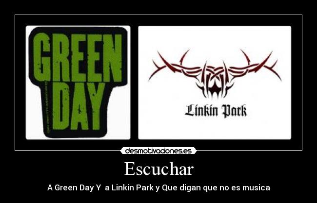 Escuchar - A Green Day Y a Linkin Park y Que digan que no es musica