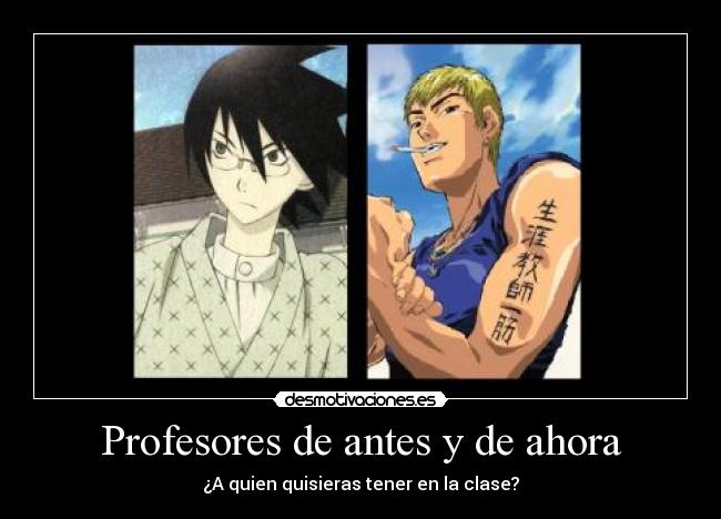 Profesores de antes y de ahora - ¿A quien quisieras tener en la clase?