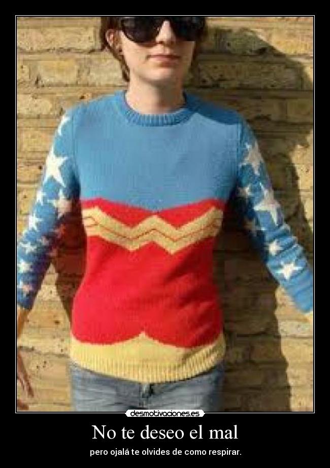 No te deseo el mal -