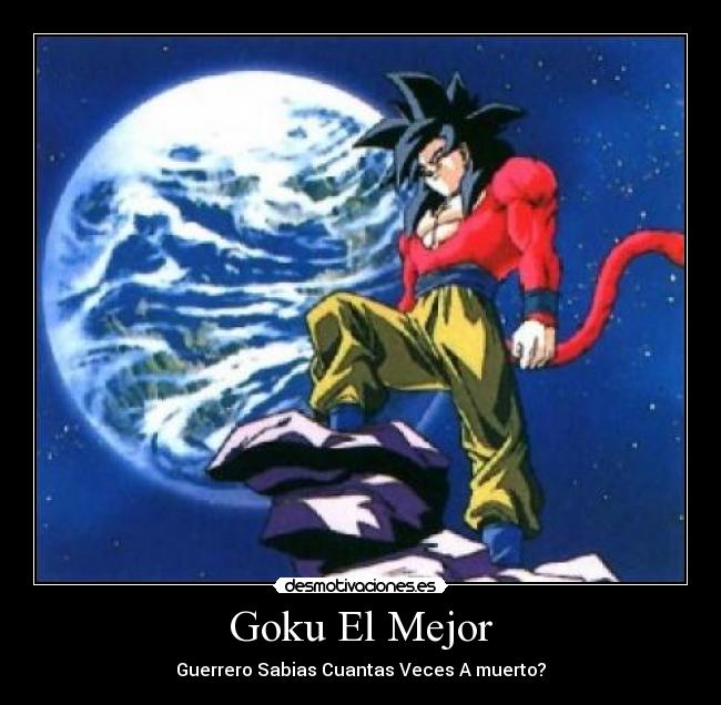 Goku El Mejor - Guerrero Sabias Cuantas Veces A muerto?