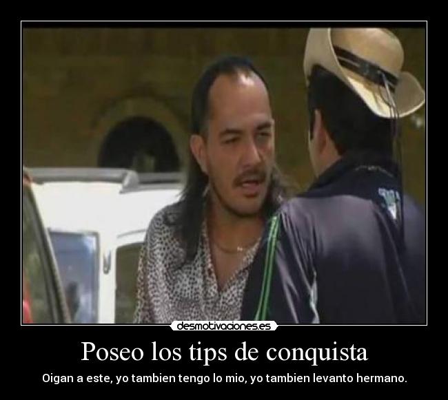 Poseo los tips de conquista - 