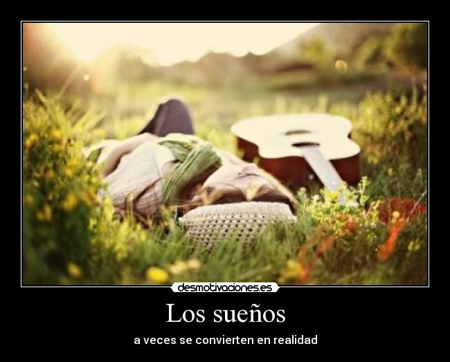 Los sueños - a veces se convierten en realidad