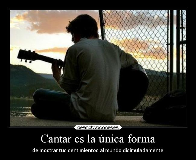 Cantar es la única forma -