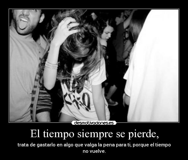 El tiempo siempre se pierde, - 