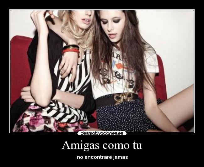 Amigas como tu - no encontrare jamas
