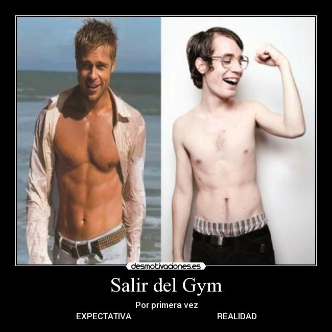 Salir del Gym - Por primera vez
EXPECTATIVA REALIDAD