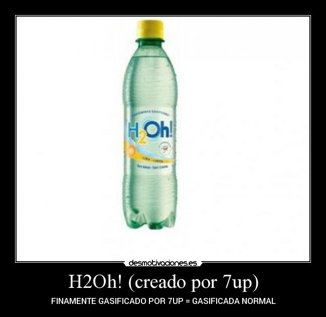 H2Oh! (creado por 7up) - FINAMENTE GASIFICADO POR 7UP = GASIFICADA NORMAL