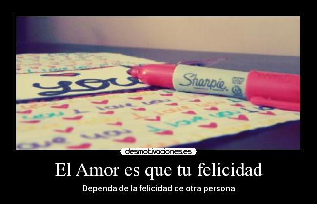 El Amor es que tu felicidad -