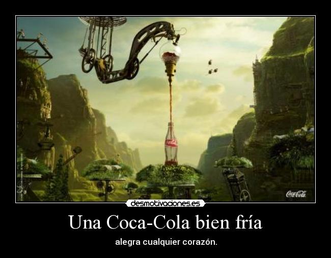 Una Coca-Cola bien fría - alegra cualquier corazón.