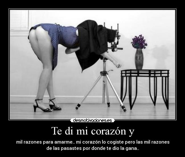 Te di mi corazón y -