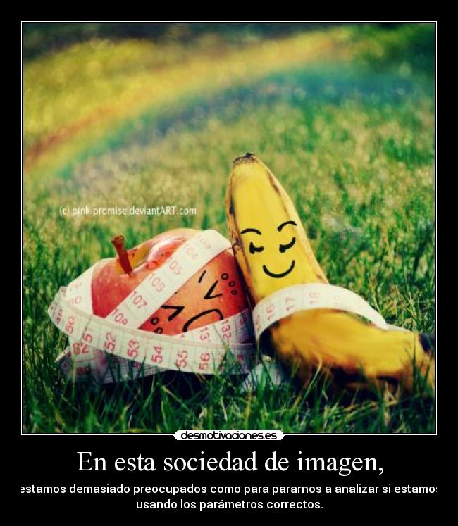 En esta sociedad de imagen, -