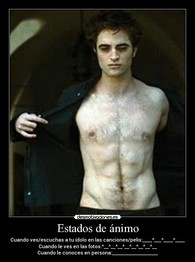 Estados de ánimo - Cuando ves/escuchas a tu ídolo en las canciones/pelis:____^___^____^____
Cuando le ves en las fotos.^__^__^__^__^__^__^__^__
Cuando le conoces en persona:___________________