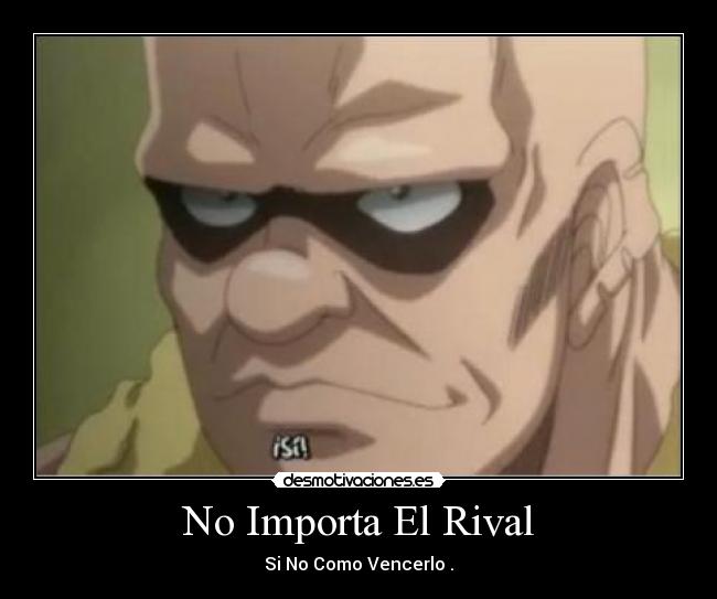 No Importa El Rival - Si No Como Vencerlo .