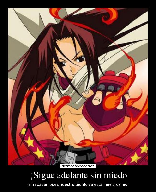 carteles miedo shaman king sigue adelante sin miedo fracasar pues nuestro triunfo esta muy proximo triunfar desmotivaciones