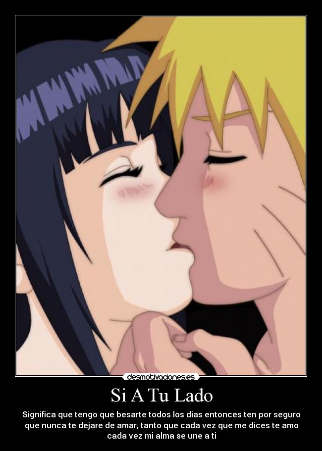 Si A Tu Lado - Significa que tengo que besarte todos los dias entonces ten por seguro
que nunca te dejare de amar, tanto que cada vez que me dices te amo
cada vez mi alma se une a ti