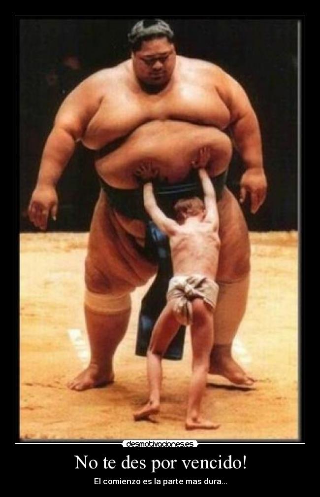 No te des por vencido! - El comienzo es la parte mas dura...