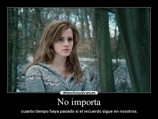 No importa -