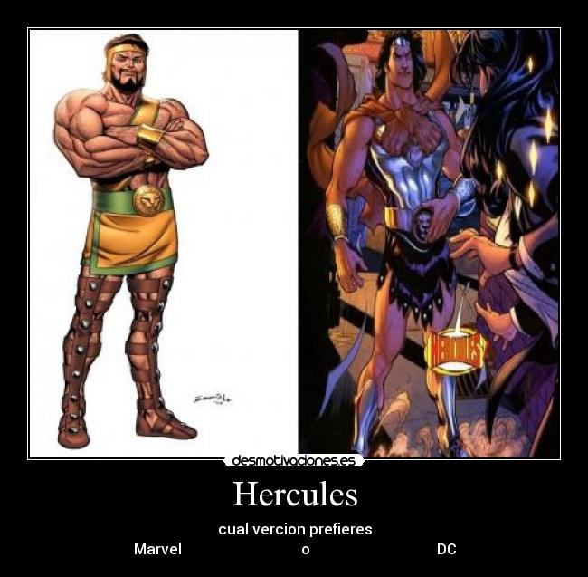 Hercules - cual vercion prefieres
Marvel o DC