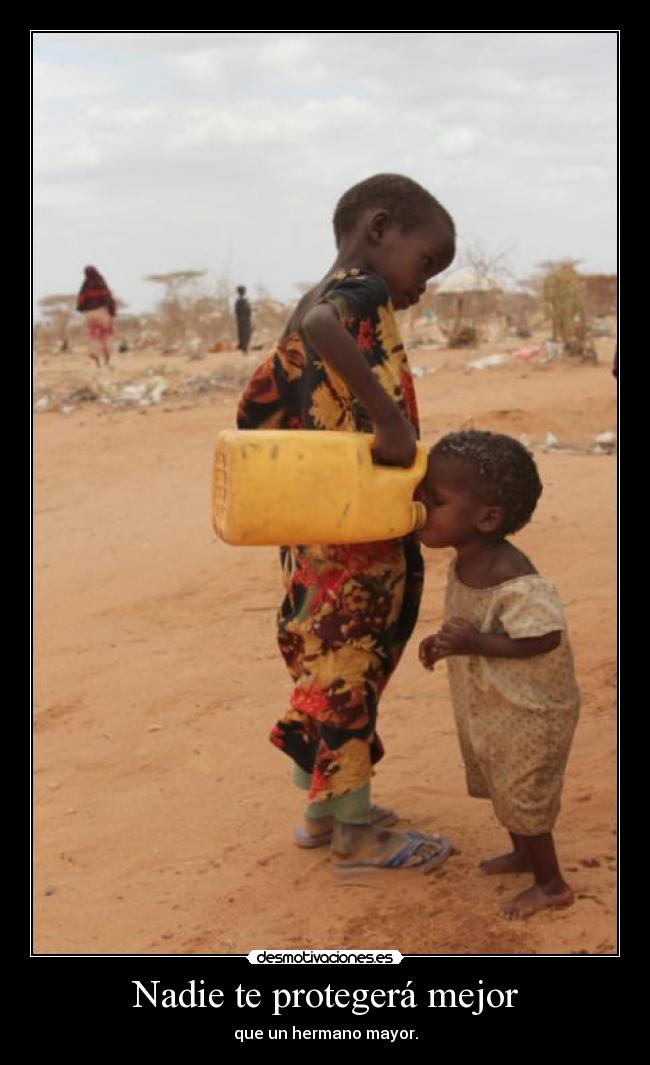 Nadie te protegerá mejor - que un hermano mayor.