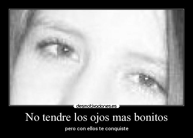 No tendre los ojos mas bonitos -