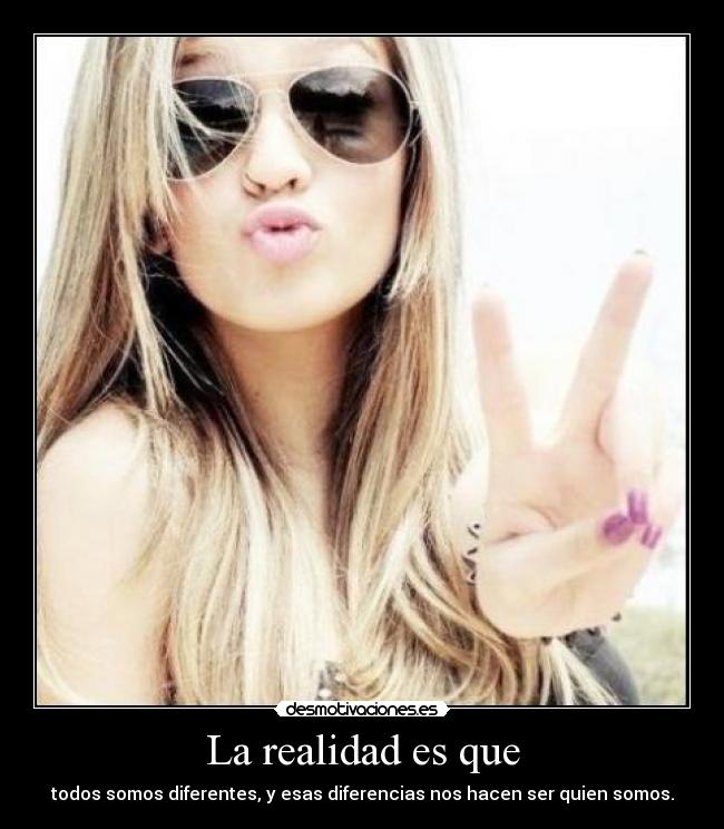 La realidad es que - 