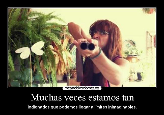 Muchas veces estamos tan -