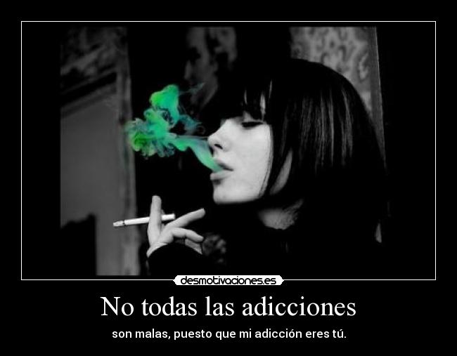 No todas las adicciones -