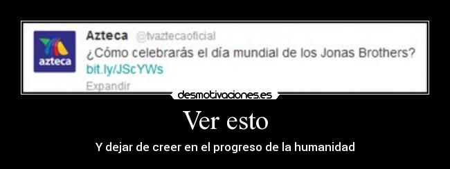 Ver esto - Y dejar de creer en el progreso de la humanidad