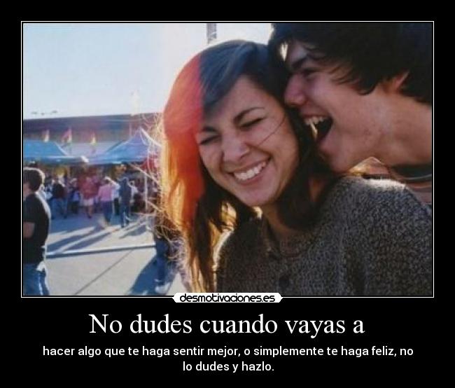 No dudes cuando vayas a - 