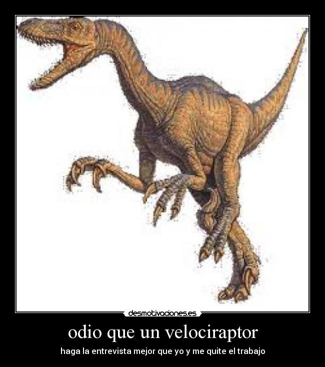 odio que un velociraptor - 