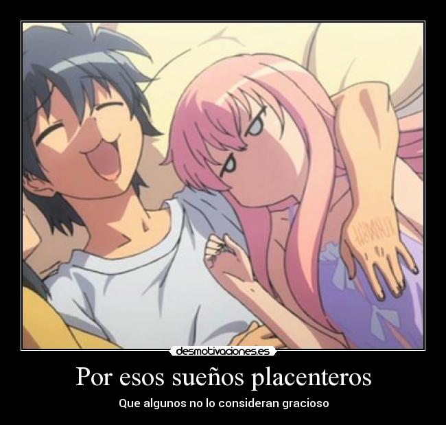 Por esos sueños placenteros - Que algunos no lo consideran gracioso