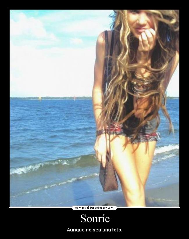 Sonríe - Aunque no sea una foto.