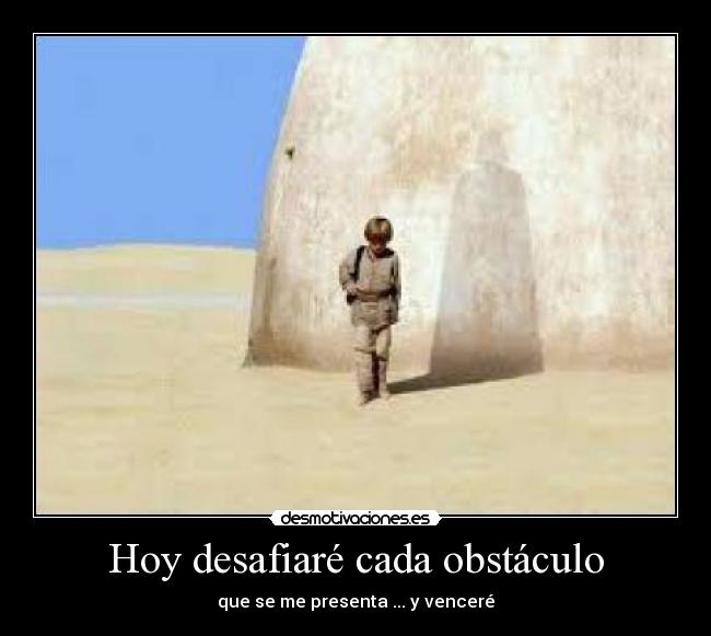 Hoy desafiaré cada obstáculo - que se me presenta ... y venceré