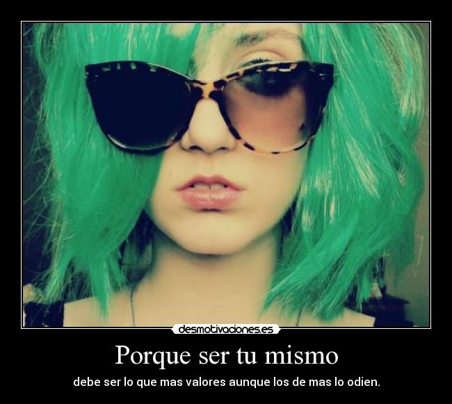 Porque ser tu mismo -