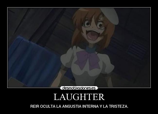 LAUGHTER - REIR OCULTA LA ANGUSTIA INTERNA Y LA TRISTEZA.