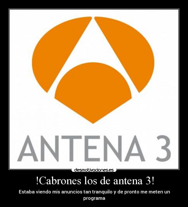 !Cabrones los de antena 3! - 