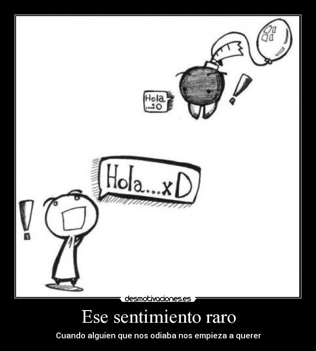 Ese sentimiento raro - Cuando alguien que nos odiaba nos empieza a querer
