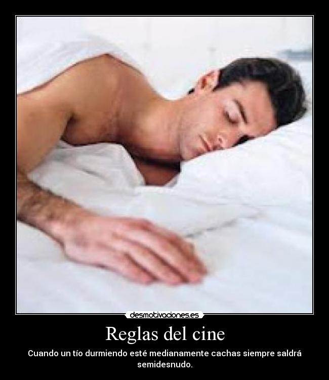 Reglas del cine - Cuando un tío durmiendo esté medianamente cachas siempre saldrá semidesnudo.