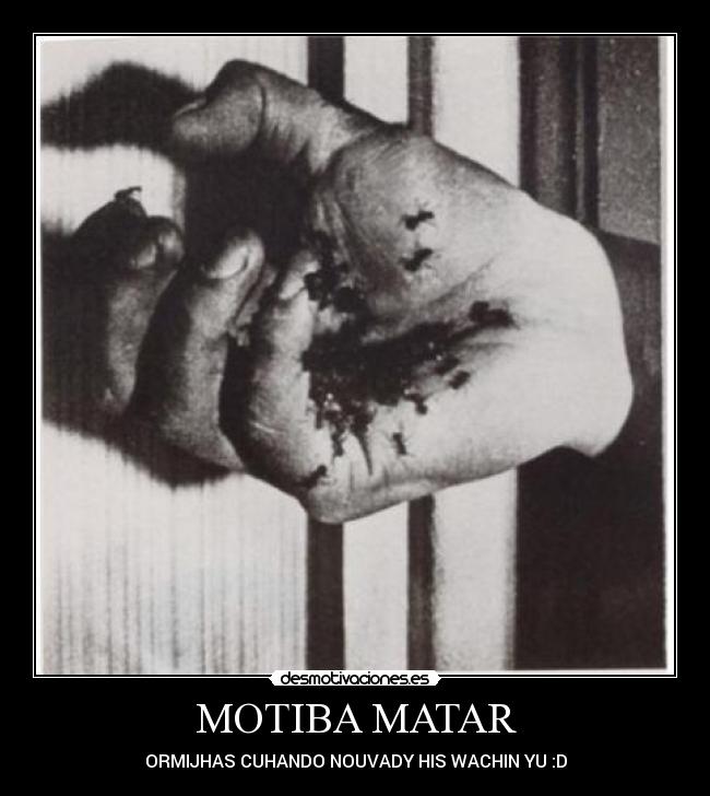 MOTIBA MATAR - ORMIJHAS CUHANDO NOUVADY HIS WACHIN YU :D