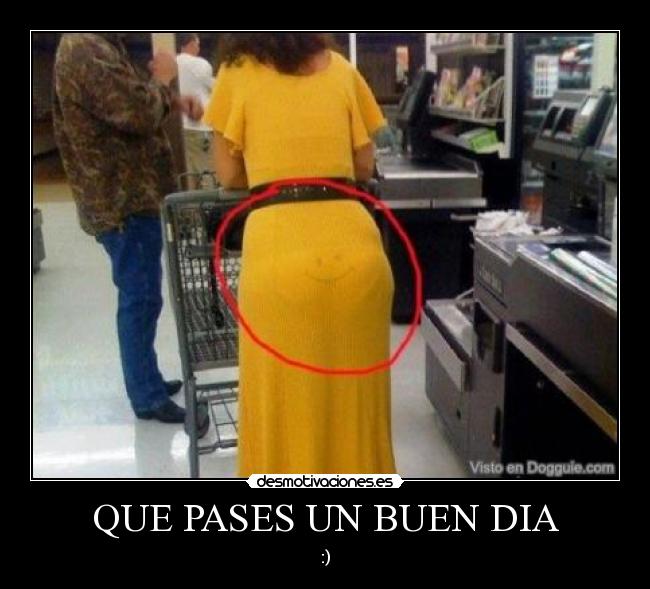 QUE PASES UN BUEN DIA -