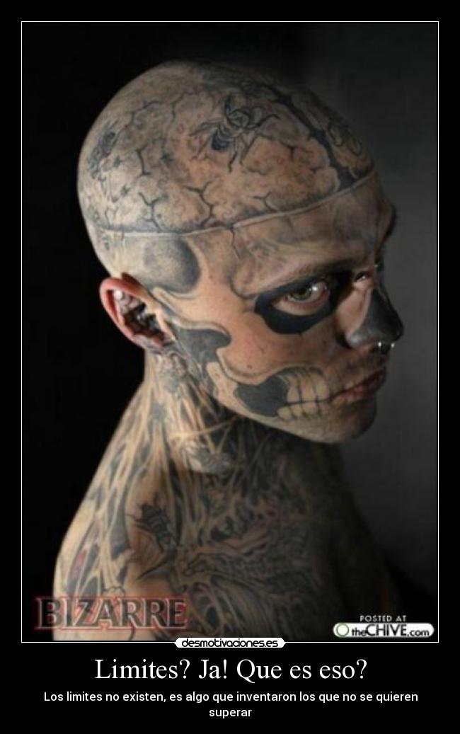 Limites? Ja! Que es eso? - Los limites no existen, es algo que inventaron los que no se quieren superar